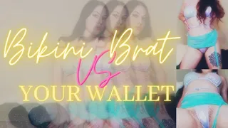 Bikini Brat VS Your Wallet