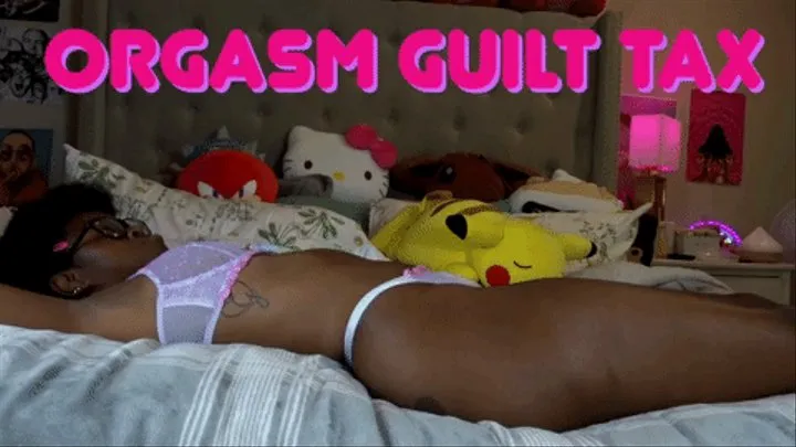 Orgasm Guilt Tax