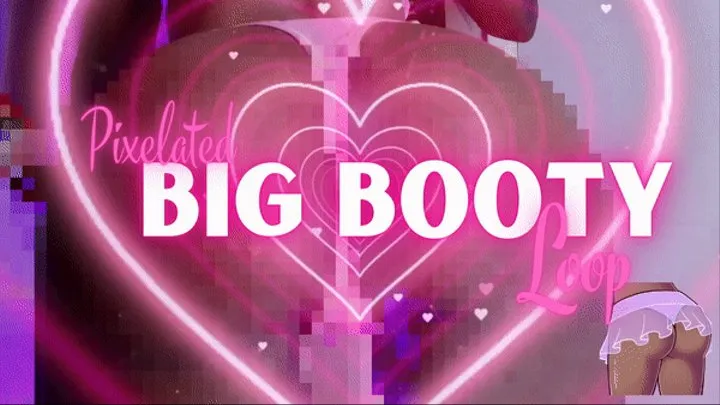 Pixelated Big Booty Loop