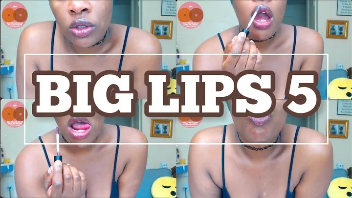 BIG LIPS 5