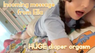 Incoming Message from Ella: Squishy Diaper Orgasm!