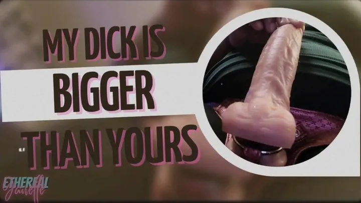 My Dick Is Bigger Than Yours