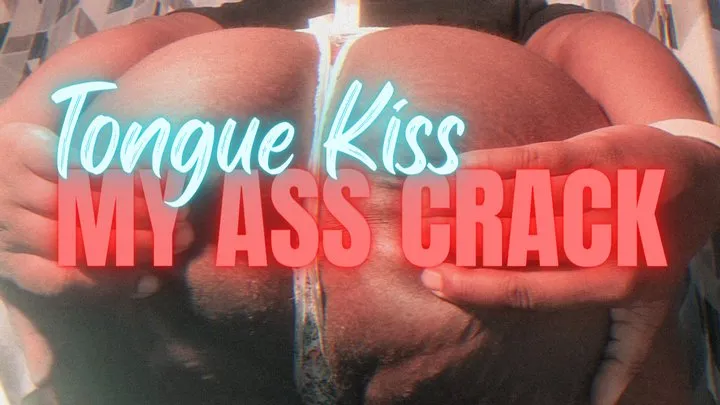 Tongue Kiss My Ass Crack