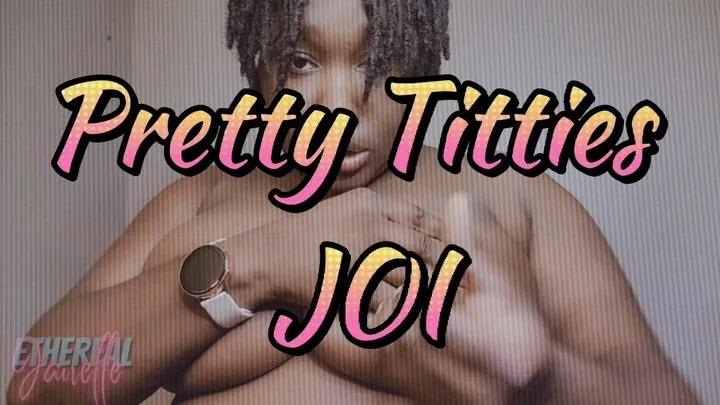 Pretty Titties JOI