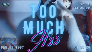Too Much Ass