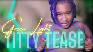 Green Light Titty Tease