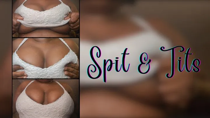 Spit & Tits