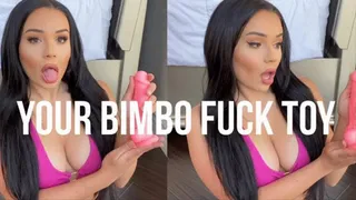 YOUR BIMBO FUCK TOY