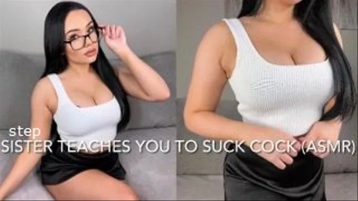 STEP-SISTER TEACHES YOU TO SUCK COCK (ASMR)