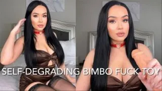 SELF-DEGRADING BIMBO FUCK TOY