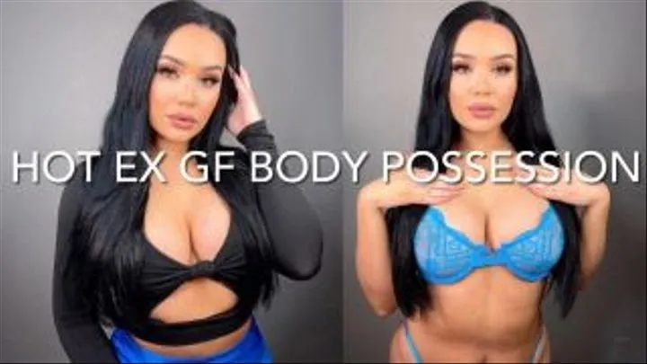 HOT EX GIRLFRIEND BODY POSSESSION