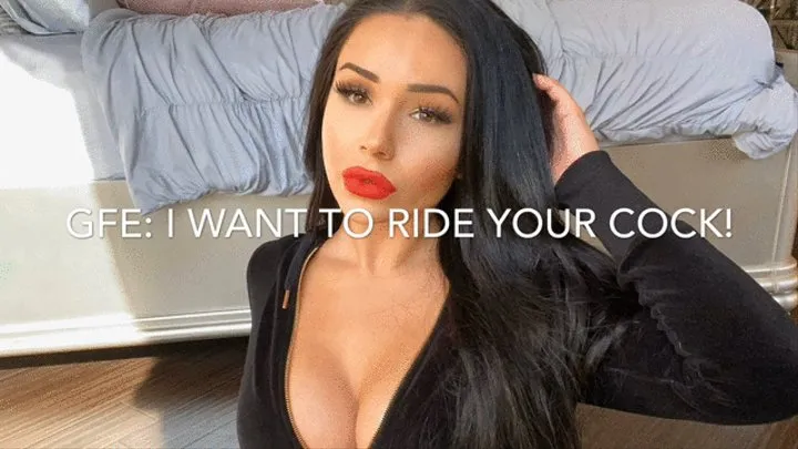 I Want To Ride Your Cock! GFE