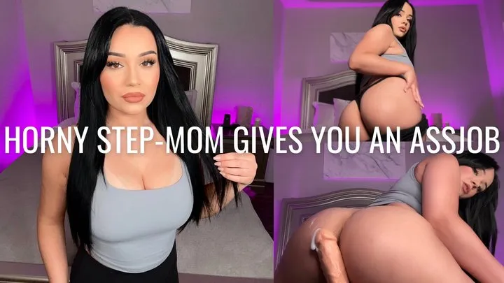 HORNY STEP-MOM GIVES YOU AN ASSJOB