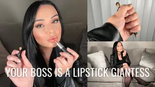 YOUR BOSS IS A LIPSTICK GIANTESS