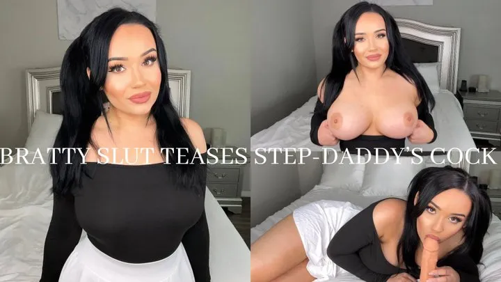 BRATTY SLUT TEASES STEP-DADDY'S COCK