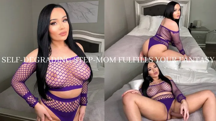 SELF-DEGRADING STEP-MOM FULFILLS YOUR FANTASY