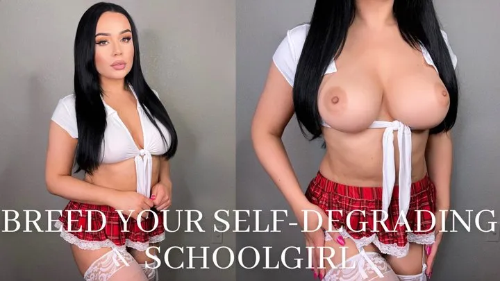 BREED YOUR SELF-DEGRADING SCHOOLGIRL