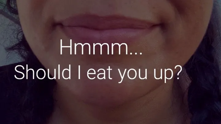 Should I Eat You Up?