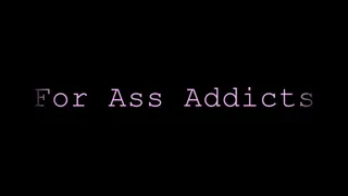 For Submissive Ass Addicts