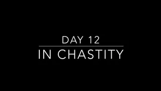 Day 12 in Chastity Challenge (SEX BRAG)