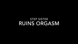 Step Sis Ruined Orgasm