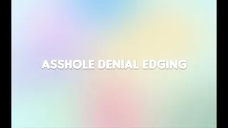 Asshole Denial Edging