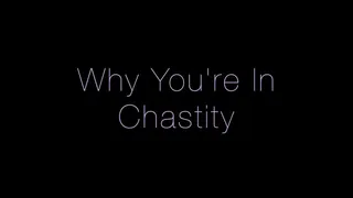 Why You're In Chastity