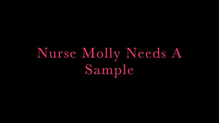 Nurse Molly Needs A Sample