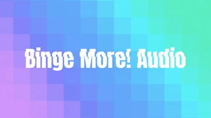 Binge More! Audio