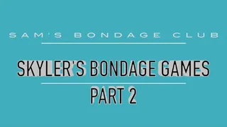 Skyler's Bondage Games Part 2