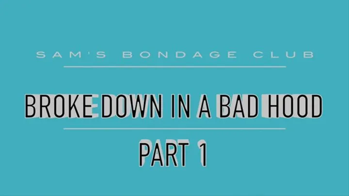 Broke Down in a Bad Hood MP4 Part 1