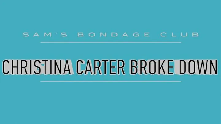 Christina Carter Broke Down