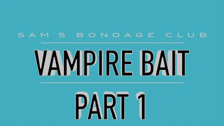 Vampire Bait Part 1