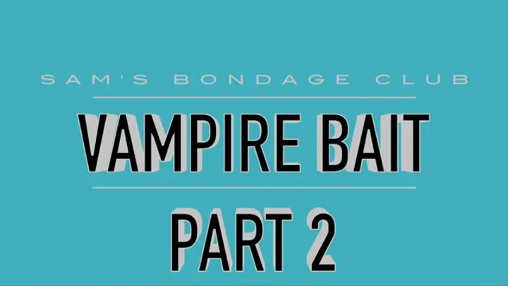 Vampire Bait Part 2