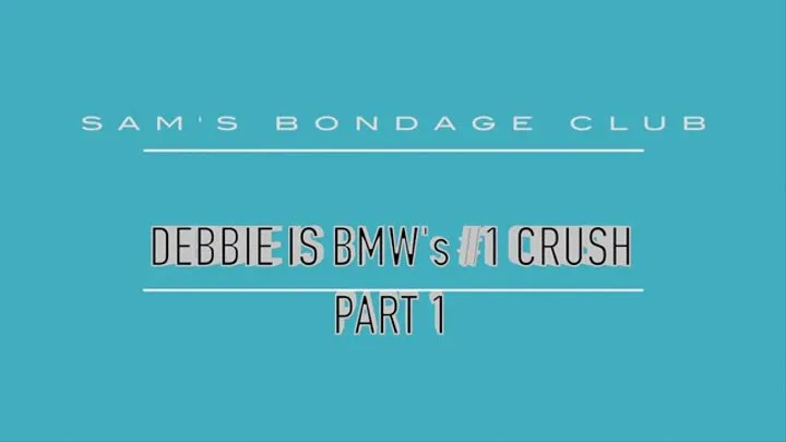 Debbie is BMW's #1 Crush Part 1