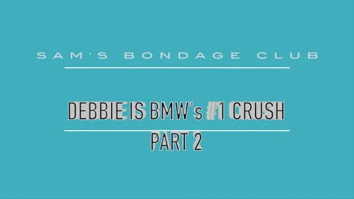 Debbie is BMW's #1 Crush Part 2