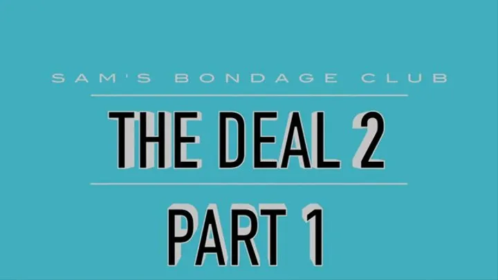 The Deal 2 Part 1