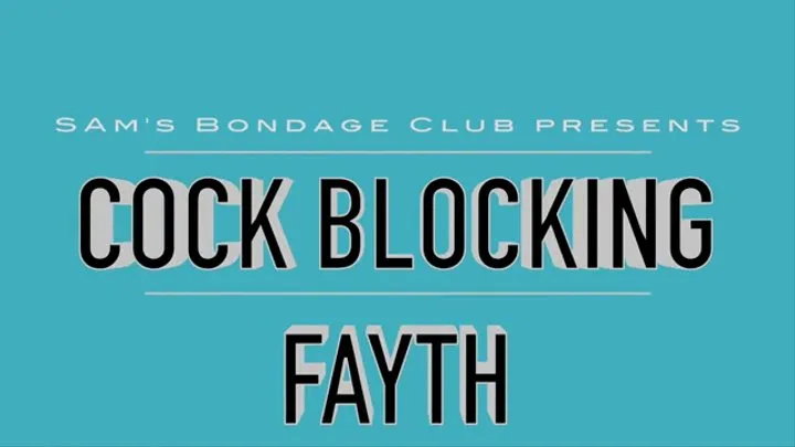 Cock Blocking Fayth Part One