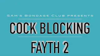 Cock Blocking Fayth Part Two