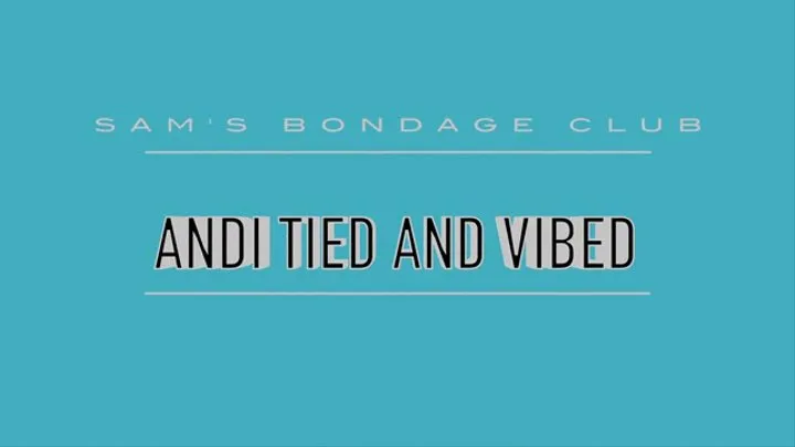 Andi Tied and Vibed