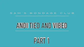 Andi Tied and Vibed HiResMP4 part 1