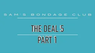 The Deal 5 LoRes Part 1