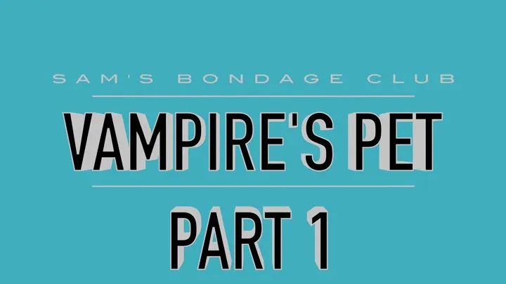 Vampires Pet Part 1