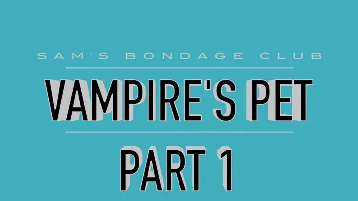 Vampire's Pet Part 1