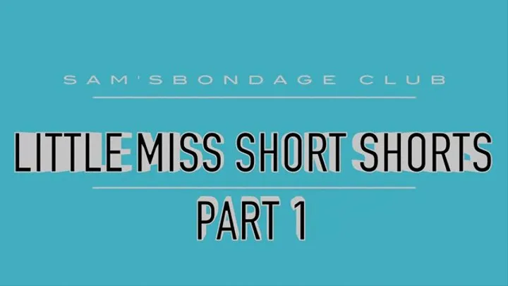 Miss Pandora in Little Miss Short Shorts Part one