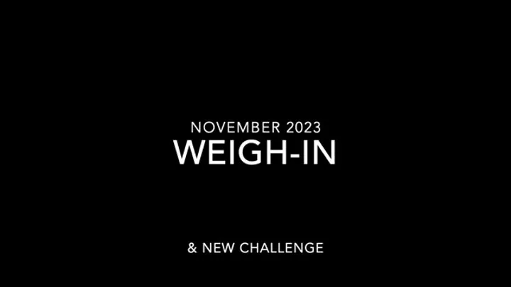 Weigh-In November 2023 and New Challenge