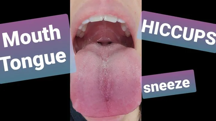 Hiccups, Mouth, and a Sneeze