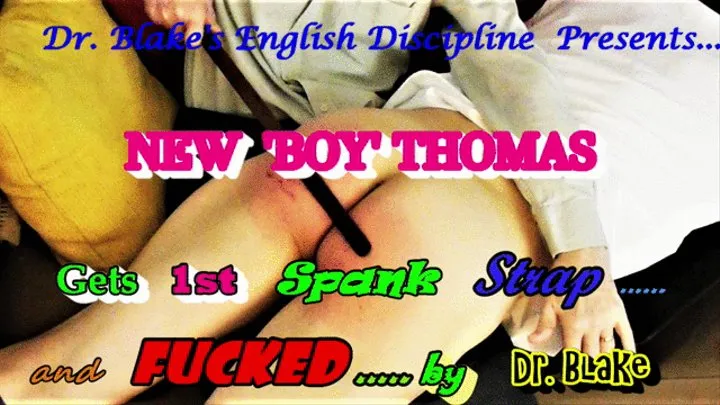 New 'Boy' Young Thomas Gets His 1st Spanking, Strapping and Fucking from Dr Blake