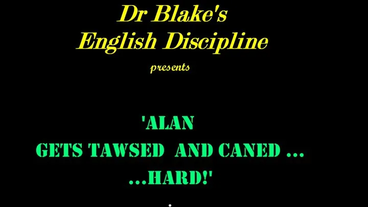 'Alan is Spanked, Tawsed and Caned'