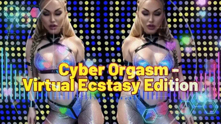 Cyber Orgasm: Surrender to the Screen - Virtual Ecstasy Edition